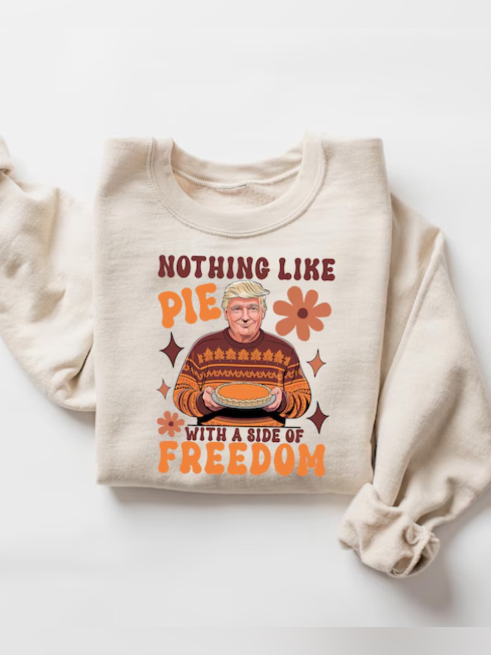 Trump Ready To Talk Politics and Pie Thanksgiving, Sand Trumpkin Pie Sweatshirt
